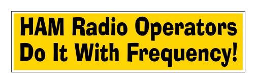 Ham Operators Do It With Frequency - Bumper Sticker